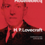 H.P. Lovecraft. Contra el mundo, contra la vida
