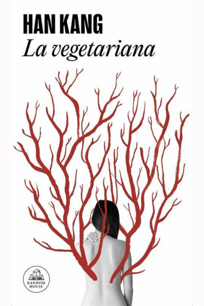 “La vegetariana” de Han Kang / Por Cecilia Santiago