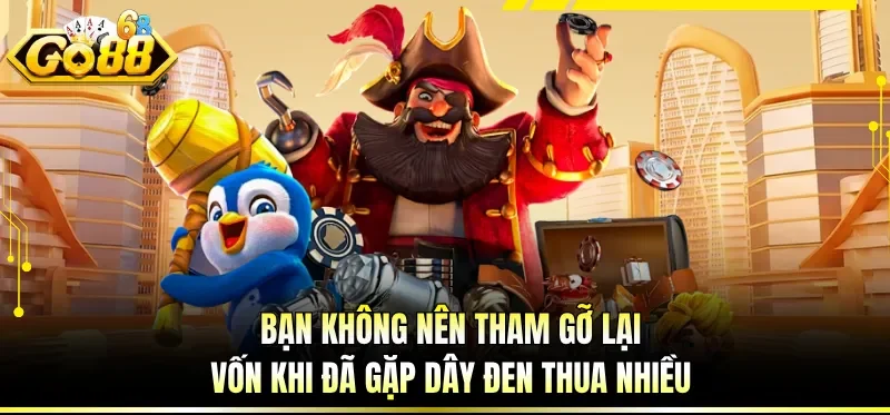 Cách Chơi Nổ Hũ Dễ Trúng - Cẩm Nang Chinh Phục Jackpot 4 Bạn không nên tham gỡ lại vốn khi đã gặp dây đen thua nhiều