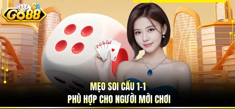 Tài Xỉu Online Đổi Thưởng - Game Dân Gian Với Phong Cách Mới 3 Mẹo soi cầu 1-1 phù hợp cho người mới chơi
